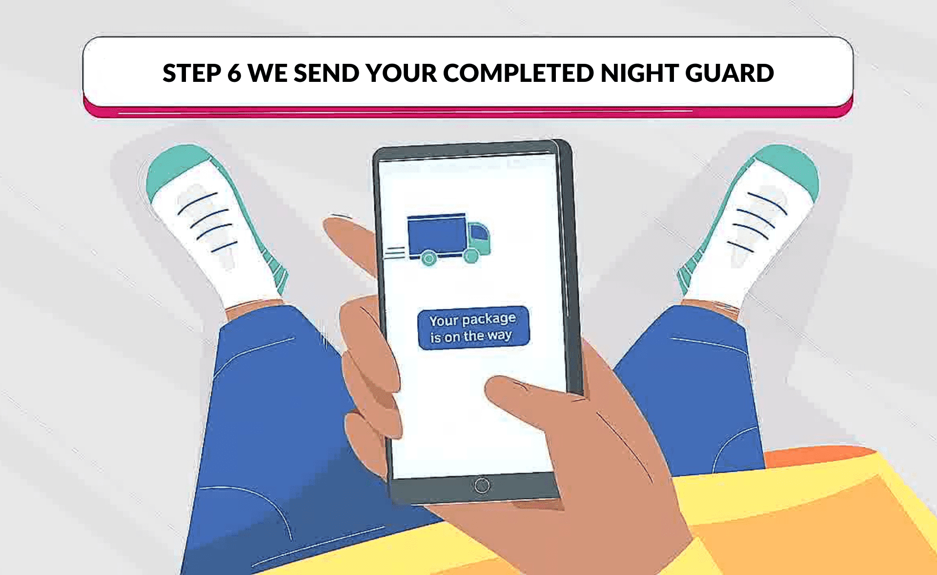 Step 6: We Send Your Completed Night Guard